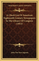 A Check List of American Eighteenth Century Newspapers in the Library of Congress 1437449050 Book Cover