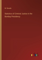 Statistics of Criminal Justice in the Bombay Presidency 3368800787 Book Cover