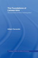 The Foundations of Laissez-faire: Economics of Pierre De Boisguilbert (Routledge Studies in the History of Economics) 0415207991 Book Cover