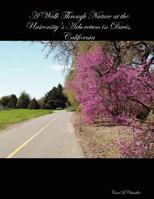 A Walk Through Nature at the University's Arboretum in Davis, California 1435700783 Book Cover