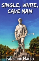 Single, White, Cave Man 1952447712 Book Cover