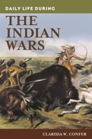 Daily Life During the Indian Wars 0313364540 Book Cover