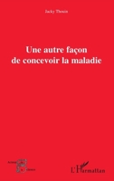 Une autre façon de concevoir la maladie (Acteurs de La Science) (French Edition) 2296119220 Book Cover