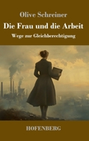 Die Frau und die Arbeit: Wege zur Gleichberechtigung (German Edition) 3743750155 Book Cover