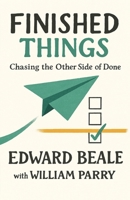 Finished Things: Chasing the Other Side of Done 0997660139 Book Cover