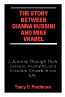 THE STORY BETWEEN DIANNA RUSSINI AND MIKE VRABEL: A Journey Through Their Careers, Triumphs, and Personal Growth in the NFL B0GXWL4R66 Book Cover