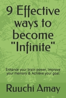 9 Effective ways to become "Infinite": Enhance your brain power, improve your memory & Achieve your goal B0CQTM3BBL Book Cover