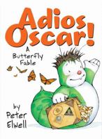 Adios, Oscar!: A Butterfly Fable 0545071593 Book Cover
