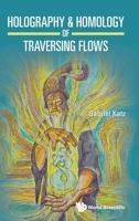 Holography & Homology of Traversing Flows 981982057X Book Cover