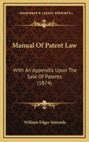 Manual of Patent Law: With an Appendix Upon the Sale of Patents 1240098642 Book Cover