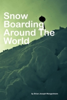 Snowboarding Around the World : Beautiful Pictures of Snowboarding 1982906340 Book Cover