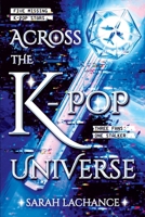 Across the K-pop Universe: A Fantasy Mystery Novel 1069503320 Book Cover