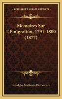 Memoires Sur L'Emigration, 1791-1800 (1877) 116018612X Book Cover