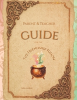 Parent/Teacher Guide for The Friendship Fusion B0GNKNZ4VT Book Cover
