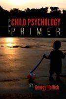 Child Psychology Primer 1515133478 Book Cover