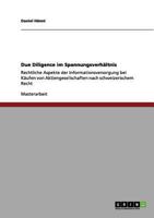 Due Diligence im Spannungsverh�ltnis: Rechtliche Aspekte der Informationsversorgung bei K�ufen von Aktiengesellschaften nach schweizerischem Recht 3656210748 Book Cover