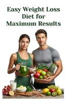 Easy weight loss diet for maximum results B0CD8Z2QGR Book Cover
