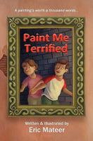 Paint Me Terrified 1453811311 Book Cover