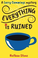 Everything is Ruined: A Larry Cummings mystery 1068513640 Book Cover