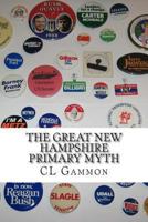 The Great New Hampshire Primary Myth 1494700379 Book Cover