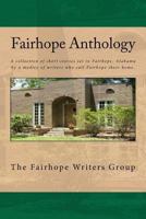 Fairhope Anthology: A Collected Works by the Fairhope Writers' Group 146369315X Book Cover