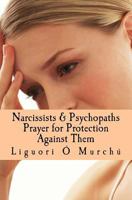 Narcissists & Psychopaths Prayer for Protection Against Them 1533067848 Book Cover