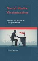 Social Media Victimization: Theories and Impacts of Cyberpunishment 1793629668 Book Cover