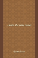 ...when the time comes B09RV3745L Book Cover