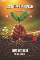 Secuestro y Liberación: El grito de la tierra (Spanish Edition) B0GSLDJMWT Book Cover