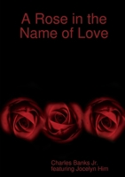 A Rose in the Name of Love 1435741579 Book Cover