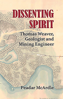 Dissenting Spirit: Thomas Weaver, Geologist and Mining Engineer 0995792747 Book Cover