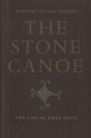 The Stone Canoe: Two Lost Mi'kmaq Texts 1554470439 Book Cover