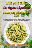 Livre De Recettes Du R�gime V�g�tarien Pour Les D�butants 2021: Une Collection �tonnante Avec Les Recettes Saines Et D�licieuses Les Plus Recherch�es Pour Votre Style De Vie V�g�tarien. (Vegetarian Di 1803753331 Book Cover