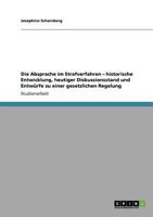 Die Absprache im Strafverfahren: Historische Entwicklung, heutiger Diskussionsstand und Entw�rfe zu einer gesetzlichen Regelung 3640522028 Book Cover