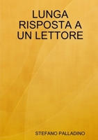 LUNGA RISPOSTA A UN LETTORE (Italian Edition) 0244751102 Book Cover
