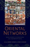 Oriental Networks: Culture, Commerce, and Communication in the Long Eighteenth Century (Aperçus: Histories Texts Cultures) 1684482739 Book Cover