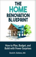 The Home Renovation Blueprint: How to Plan, Budget, and Build with Fewer Surprises B0DZQ94ZHV Book Cover