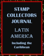 Stamp Collectors Journal: Latin America including the Caribbean 1676295453 Book Cover