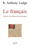 Le français, histoire d'un dialecte devenu langue 2213598622 Book Cover