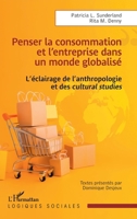 Penser la consommation et l’entreprise dans un monde globalisé: L’éclairage de l’anthropologie et des cultural studies 2336569086 Book Cover