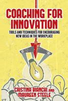 Coaching for Innovation: Tools and Techniques for Encouraging New Ideas in the Workplace 1349469629 Book Cover