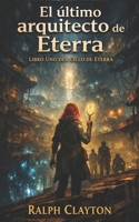 El último Arquitecto de Eterra: Libro Uno del Ciclo de Eterra (Spanish Edition) B0GVXXKNR9 Book Cover