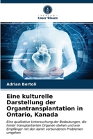 Eine kulturelle Darstellung der Organtransplantation in Ontario, Kanada 6203607975 Book Cover