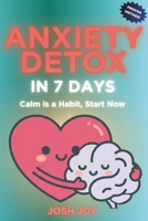 Anxiety Detox in 7 Days: Practical Worry Relief with Daily Routines to Calm your Mind and Reduce Stress B0FSWXTKZT Book Cover