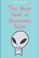 The Huge Book of Awesome Facts 1717804055 Book Cover