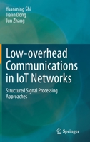 Low-Overhead Communications in Iot Networks: Structured Signal Processing Approaches 9811538727 Book Cover