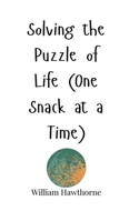 Solving the Puzzle of Life (One Snack at a Time) 1805661205 Book Cover