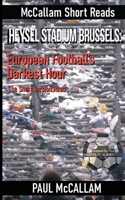 Heysel Stadium Brussels: European Football's Darkest Hour The Short Version Read 1739707737 Book Cover