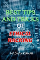 BEST TIPS AND TRICKS OF ETHICAL HACKING B08F6D16S6 Book Cover