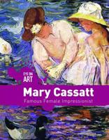 Mary Cassatt: Famous Female Impressionist 1534566104 Book Cover